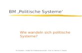TU Dresden - Institut f¼r Politikwissenschaft - Prof. Dr. Werner J. Patzelt BM Politische Systeme Wie wandeln sich politische Systeme?