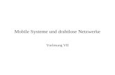 Mobile Systeme und drahtlose Netzwerke Vorlesung VII.