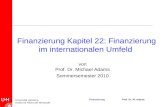 Universität Hamburg Institut für Recht der Wirtschaft Finanzierung Prof. Dr. M. Adams Finanzierung Kapitel 22: Finanzierung im internationalen Umfeld von.