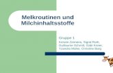 Melkroutinen und Milchinhaltsstoffe Gruppe 1 Kerstin Zeimens, Sigrid Roth, Guillaume Schmitt, Gabi Kneer, Tzandra Müller, Christine Barg.