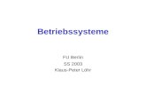 Betriebssysteme FU Berlin SS 2003 Klaus-Peter L¶hr