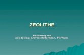 ZEOLITHE Ein Vortrag von Julia Kisling, Andreas Haltermann, Pia Tewes.