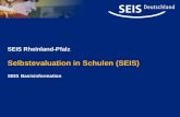 SEIS Rheinland-Pfalz Selbstevaluation in Schulen (SEIS) SEIS Basisinformation.