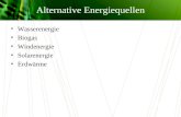 Alternative Energiequellen Wasserenergie Biogas Windenergie Solarenergie Erdwärme.