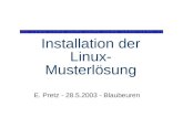 Installation der Linux- Musterlösung E. Pretz - 28.5.2003 - Blaubeuren.