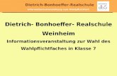 Dietrich-Bonhoeffer-Realschule Informationsveranstaltung zum Wahlpflichtfach Dietrich- Bonhoeffer- Realschule Weinheim Informationsveranstaltung zur Wahl.