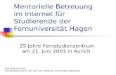 Mentorielle Betreuung im Internet für Studierende der Fernuniversität Hagen 25 Jahre Fernstudienzentrum am 21. Juni 2003 in Aurich Axel Kleinschmidt Fernstudienzentrum.