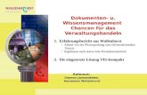 Dokumenten- u. Wissensmanagement Chancen für das Verwaltungshandeln Referent: Clemens Lammerskitten, Gemeinde Wallenhorst 1. Erfahrungsbericht aus Wallenhorst.