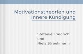 Motivationstheorien und Innere Kündigung Stefanie Friedrich und Niels Streekmann.