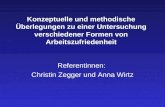 Konzeptuelle und methodische Überlegungen zu einer Untersuchung verschiedener Formen von Arbeitszufriedenheit Referentinnen: Christin Zegger und Anna Wirtz.