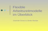 Flexible Arbeitszeitmodelle im Überblick Dominik Gross & Jördis Recker.