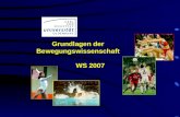 Grundlagen der Bewegungswissenschaft WS 2007 A. Bund: Grundlagen der Bewegungswissenschaft Motorische Entwicklung 1. Einführung 2. Empirische Befunde.