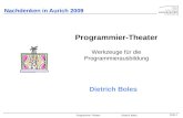 Java-Praktikum SonstigesDietrich BolesSeite 1 Programmier-Theater Dietrich Boles Nachdenken in Aurich 2009 Programmier-Theater Werkzeuge f¼r die Programmierausbildung