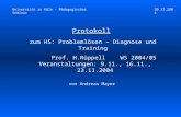 Protokoll zum HS: Problemlösen – Diagnose und Training Prof. H.Rüppell WS 2004/05 Veranstaltungen: 9.11., 16.11., 23.11.2004 von Andreas Mayer Universität.