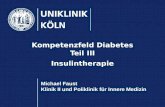 Michael Faust Klinik II und Poliklinik für Innere Medizin Kompetenzfeld Diabetes Teil III Insulintherapie.