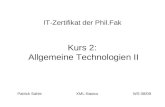 IT-Zertifikat der Phil.Fak Kurs 2: Allgemeine Technologien II Patrick Sahle XML-BasicsWS 08/09.