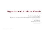Hypertext und Kritische Theorie Editionsphilologie *Historisch kulturwissenschaftliche Informationsverarbeitung* Universität zu Köln WS 2006/2007 Prof.