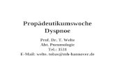 Propädeutikumswoche Dyspnoe Prof. Dr. T. Welte Abt. Pneumologie Tel.: 3531 E-Mail: welte. tobas@mh-hannover.de.