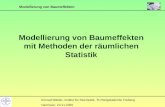 Modellierung von Baumeffekten Konrad Wälder, Institut für Stochastik, TU Bergakademie Freiberg Hannover, 24.11.2005 Modellierung von Baumeffekten mit Methoden.