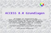 ACCESS 8.0 Grundlagen Willkommen zur Veranstaltung des Hochschulrechenzentrums der Universität Essen Diese Seiten stellen die Inhalte der Einführung zum.