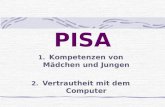 PISA 1. Kompetenzen von Mädchen und Jungen 2. Vertrautheit mit dem Computer.