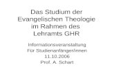 Das Studium der Evangelischen Theologie im Rahmen des Lehramts GHR Informationsveranstaltung Für Studienanfänger/innen 11.10.2006 Prof. A. Schart.