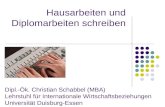 Hausarbeiten und Diplomarbeiten schreiben Dipl.-Ök. Christian Schabbel (MBA) Lehrstuhl für Internationale Wirtschaftsbeziehungen Universität Duisburg-Essen.
