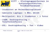 Thomas Bliesener KITT – Kleingruppenlernen in tutorengestützten Telekonferenzen Studenten an Heimarbeitsplätzen Geklonte Laptops:
