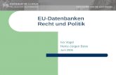 EU-Datenbanken Recht und Politik Ivo Vogel Heinz-Jürgen Bove Juni 2006.