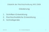 11.01.2014Dr. J. Schulze-Bergmann1 Didaktik der Rechtschreibung WS 2008 Gliederung 1.Schriften-Entwicklung 2.Rechtschreibliche Entwicklung 3.Schreibgeräte.