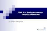 BWL III – Rechnungswesen Finanzbuchhaltung Ak. OR Dr. Ursel Müller.