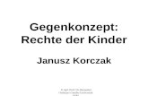© Apl. Prof. Dr. Benjamin Ortmeyer Goethe-Universität FFM Gegenkonzept: Rechte der Kinder Janusz Korczak.