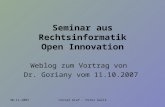 30-11-2007Conrad Graf - Peter Galik Seminar aus Rechtsinformatik Open Innovation Weblog zum Vortrag von Dr. Goriany vom 11.10.2007.