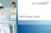 VIP-Router 2007 Produktpräsentation. VIP Router Computerunterstützte Weiterleitung aller eingehenden Anrufe zu festgelegten Zielen anhand der übermittelten.