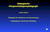Dialogische Hörgeschädigtenpädagogik Ursula Horsch Pädagogik der Gehörlosen und Schwerhörigen Pädagogische Hochschule Heidelberg.