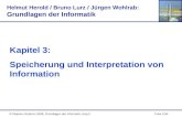 Folie 1/54© Pearson Studium 2006; Grundlagen der Informatik, Kap.3 Kapitel 3: Speicherung und Interpretation von Information Helmut Herold / Bruno Lurz.