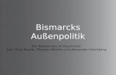 Bismarcks Außenpolitik Ein Referat des LK Geschichte Von: Timo Runde, Thorben Winkler und Alexander Hirschberg.