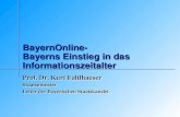 BayernOnline- Bayerns Einstieg in das Informationszeitalter Prof. Dr. Kurt Faltlhauser Staatsminister Leiter der Bayerischen Staatskanzlei Prof. Dr. Kurt.