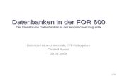 1/34 Datenbanken in der FOR 600 Der Einsatz von Datenbanken in der empirischen Linguistik Heinrich-Heine-Universität, FFF-Kolloquium Christof Rumpf 29.04.2009.