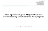 1 Das Sponsoring als Möglichkeit der Finanzierung von Sozialen Kampagnen von Sissy Pflaum und Sarah Koch.