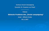 Kernkurs Social Campaigning Dozentin: Dr. Susanne von Roehl -----------------Referat Ethische Probleme des Social campaigning Ethische Probleme des Social.