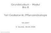 Grundstudium – Modul Bio 8 Teil Geobotanik /Pflanzenökologie SS 2007 4. Stunde, 08.05.2008 Modul Bio 8, 4.Std., 08.05.2008 Folien.