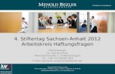 4. Stiftertag Sachsen-Anhalt 2012 Arbeitskreis Haftungsfragen Rechtsanwalt Dr. Gerhard Ries Rheinstahlstraße 3, 70469 Stuttgart Tel. +49 711 86040-500.