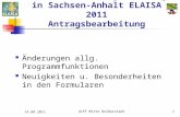 14.04.2011ALFF Mitte Halberstadt1 Elektronischer Agrarantrag in Sachsen-Anhalt ELAISA 2011 Antragsbearbeitung Änderungen allg. Programmfunktionen Neuigkeiten.