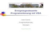 Ereignisgesteuerte Programmierung mit VBA User Forms Ereignissteuerung Übungen Christoph Oberweis 2007.