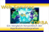 Pascal Busch, WWI00B – Vergleich CORBA vs. Web Services hinsichtlich der Applikationsintegration Web Services vs CORBA Web Services vs CORBA Ein Vergleich