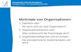 Internationales Institut für Management Fachgebiet Arbeits- und Organisationspsychologie Merkmale von Organisationen: 1. Definition oder: Ab wann sind.