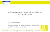Informationsveranstaltung für kommunale Mandatsträger, 24.5.2005 eGovernment aus einem Guss im Saarland Dr. Christian Ege Staatssekretär im Ministerium.