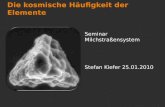 Die kosmische Häufigkeit der Elemente Seminar Milchstraßensystem Stefan Kiefer 25.01.2010.