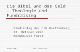 Oktober 2008Kreh - Fundraising1 Die Bibel und das Geld - Theologie und Fundraising Studientag des EJW Württemberg 13. Oktober 2008 Bernhäuser Forst.